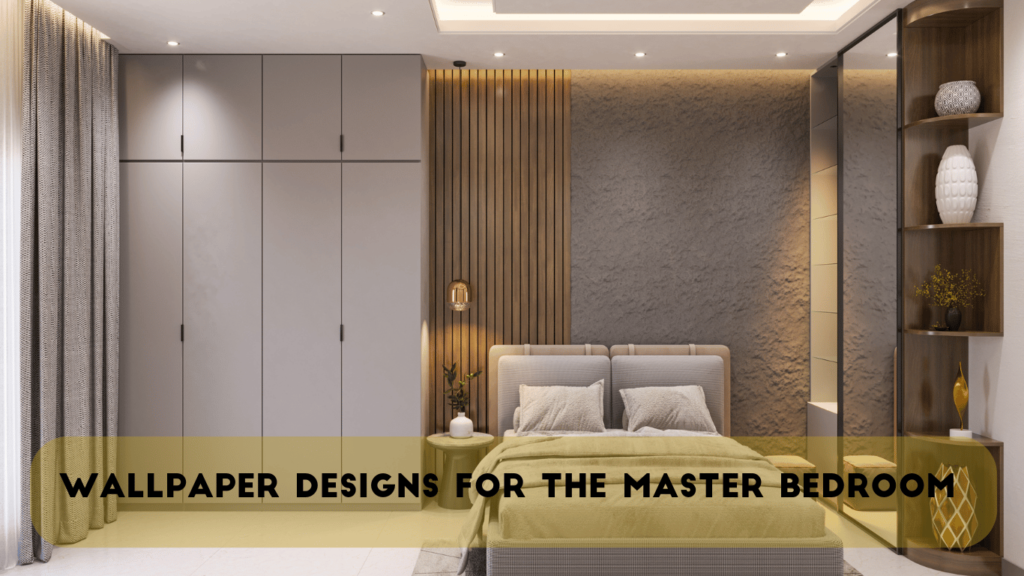 Wallpaper Designs for the Master Bedroom​