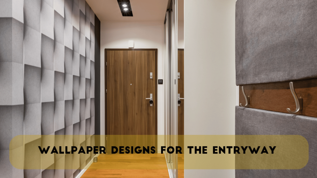 Wallpaper Designs for the Entryway